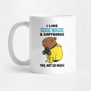 I Like Toxic Waste and Capybaras you not so much Mug